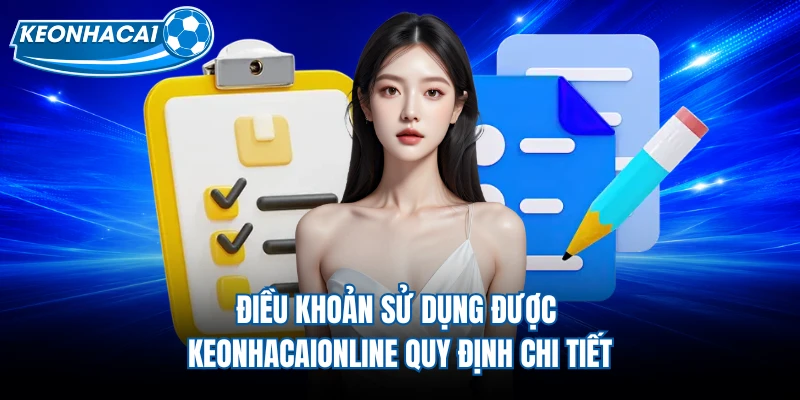 Điều khoản sử dụng được Keonhacaionline quy định chi tiết
