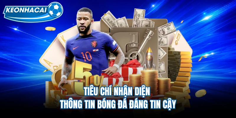 Tiêu chí nhận diện thông tin bóng đá đáng tin cậy
